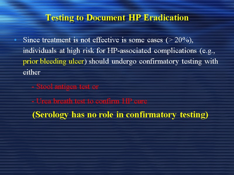 Testing to Document HP Eradication Since treatment is not effective is some cases (>